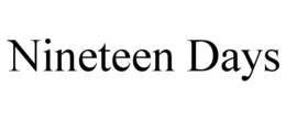 NINETEEN DAYS trademark