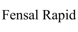 FENSAL RAPID trademark