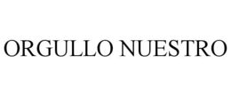 ORGULLO NUESTRO trademark