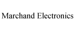 MARCHAND ELECTRONICS trademark