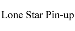 LONE STAR PIN-UP trademark