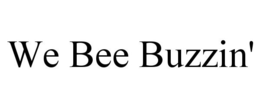 WE BEE BUZZIN' trademark