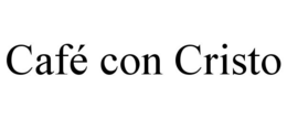 CAFÉ CON CRISTO trademark