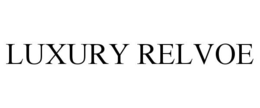 LUXURY RELVOE trademark
