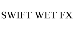 SWIFT WET FX trademark