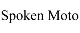 SPOKEN MOTO trademark