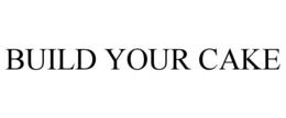 BUILD YOUR CAKE trademark