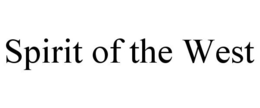SPIRIT OF THE WEST trademark
