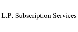 L.P. SUBSCRIPTION SERVICES trademark