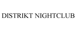 DISTRIKT NIGHTCLUB trademark