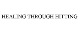 HEALING THROUGH HITTING trademark