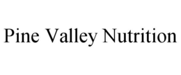 PINE VALLEY NUTRITION trademark