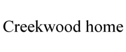 CREEKWOOD HOME trademark