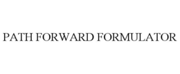 PATH FORWARD FORMULATOR trademark