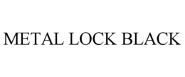 METAL LOCK BLACK trademark