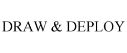 DRAW & DEPLOY trademark
