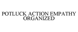 POTLUCK ACTION EMPATHY ORGANIZED trademark