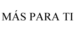 MÁS PARA TI trademark