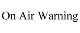 ON AIR WARNING trademark