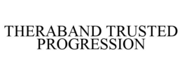 THERABAND TRUSTED PROGRESSION trademark