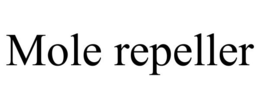 MOLE REPELLER trademark