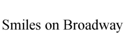 SMILES ON BROADWAY trademark