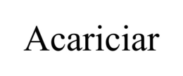 ACARICIAR trademark