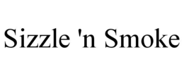 SIZZLE 'N SMOKE trademark