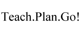 TEACH.PLAN.GO! trademark