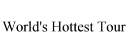 WORLD'S HOTTEST TOUR trademark