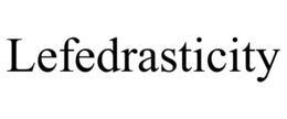 LEFEDRASTICITY trademark
