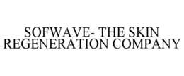 SOFWAVE- THE SKIN REGENERATION COMPANY trademark