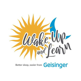 WAKE UP AND LEARN BETTER SLEEP, EASIER FROM GEISINGER trademark
