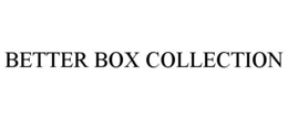 BETTER BOX COLLECTION trademark