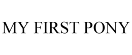 MY FIRST PONY trademark