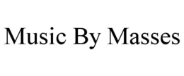 MUSIC BY MASSES trademark