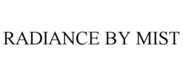 RADIANCE BY MIST trademark