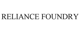 RELIANCE FOUNDRY trademark