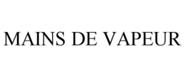 MAINS DE VAPEUR trademark