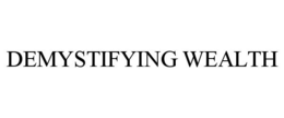 DEMYSTIFYING WEALTH trademark