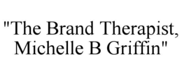 "THE BRAND THERAPIST, MICHELLE B GRIFFIN" trademark