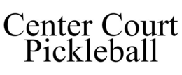 CENTER COURT PICKLEBALL trademark