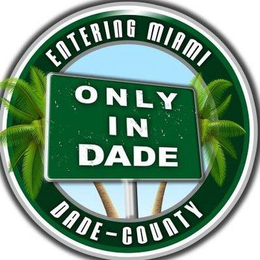 ENTERING MIAMI ONLY IN DADE DADE-COUNTY trademark