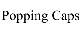 POPPING CAPS trademark