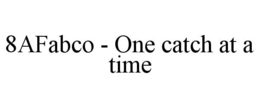 8AFABCO - ONE CATCH AT A TIME trademark