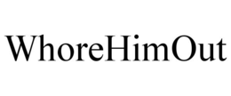WHOREHIMOUT trademark
