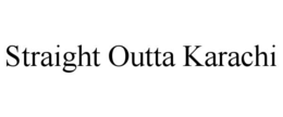 STRAIGHT OUTTA KARACHI trademark
