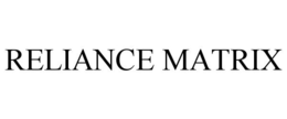 RELIANCE MATRIX trademark