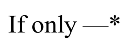 IF ONLY -* trademark