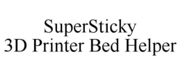 SUPERSTICKY 3D PRINTER BED HELPER trademark